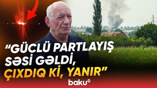 "Biz başa düşənə qədər hamısı gəldi" | Goranboydakı qorxulu hadisə barədə detallar - Baku TV