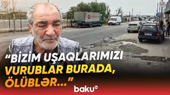 “Hələ nələr olacaq, onu Allah bilir" | Balaxanıda faciə: "Hamısında da elə vurublar ki..." - Baku TV
