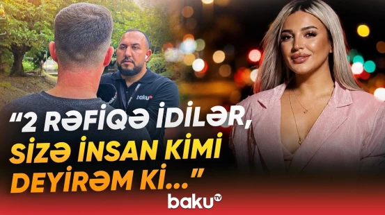 "Ağıllarına gələni yazırlar" | Ev sahibi Qəbələdəki müəmmalı ölümlə bağlı danışdı - Baku TV