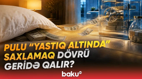 Banklara pul qoyuluşunu cəlbedici edən səbəblər | Əmanətlərin artması risklidirmi? - Baku TV
