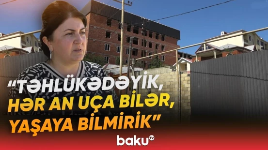 “Dedim ki, yiyəsi bilsə, sizi...” | Bina tikənlər sakinlərin həyatını heçə sayır? - Baku TV