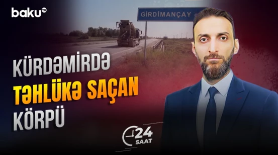 Girdimançay üzərindəki körpünün vəziyyəti qəza riskini daha da artırır - 24 SAAT