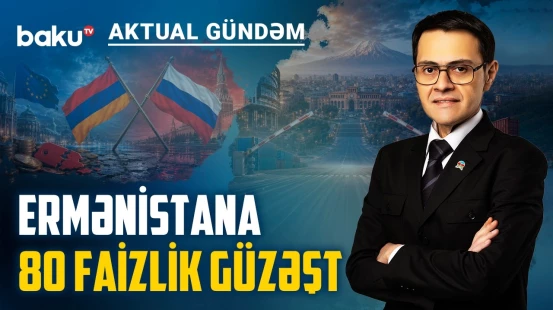 Avropa Ermənistanı Rusiyanın əlindən ala biləcək? - AKTUAL GÜNDƏM