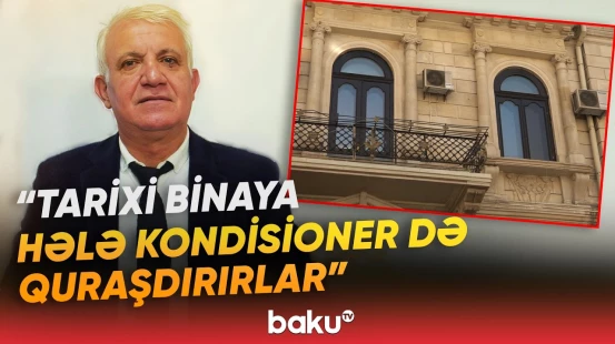 Tarixi binanın sahibi istədiyini edə bilər? - Abidəyə qanunsuz müdaxilə üzə çıxdı - Baku TV