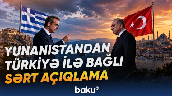"Heç kimdən göstəriş qəbul etmirik” | Yunanıstanın Baş nazirindən Türkiyəyə xəbərdarlıq - Baku TV