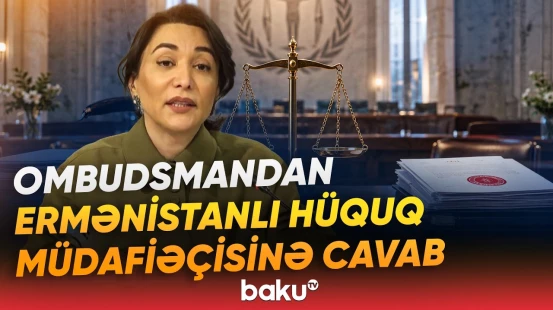 Ombudsman Azərbaycandakı erməniəsilli məhkumlarla bağlı ittihamlara necə reaksiya verdi? - Baku TV