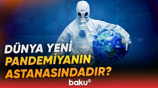 Yer kürəsi üçün həyəcan təbili çalınır? | Virusların yayılma təhlükəsi nə qədərdir? - Baku TV