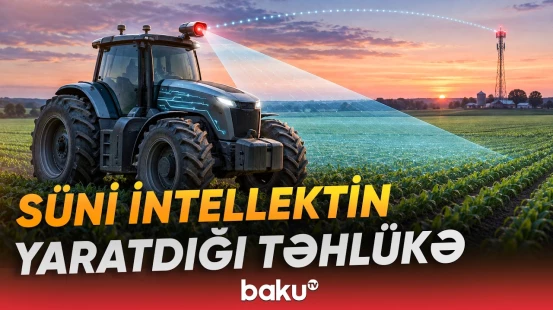Kənd təsərrüfatı texnikası casusluq alətinə çevrilə bilər? - Baku TV