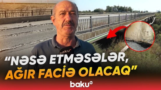 “O dəfə zorla qaçırtdım” | Bu körpü hər an uça bilər! - “30-40 tonluq maşınlar keçir” - Baku TV