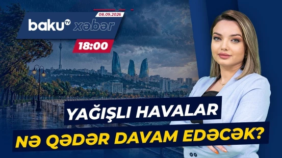 Sentyabrın ikinci həftəsində hava necə olacaq? - Baku TV CANLI