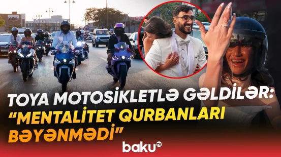 "Sümüyüm çıxmışdı çölə" | Motosikletlə toya gələn gəlin və bəy qonaqları şoka saldı - Baku TV
