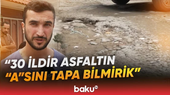 "Hansı əsrdə yaşayırıq?!" | Bərbad halda qalan yol | "Taksi deyir ki, bir də gəlməyəcəyəm" - Baku TV
