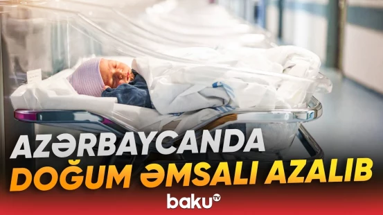 Təbii artımın minimuma enməsinin səbəbləri nələrdir? | Həyəcanverici statistika - Baku TV