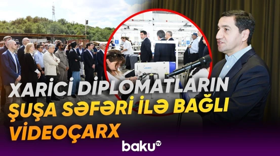 Diplomatik korpusun Qarabağ və Şərqi Zəngəzura səfərinin ilk günü başa çatıb - Baku TV