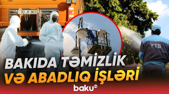 Paytaxtda növbəti genişmiqyaslı təmizlik və abadlıq işləri görülüb - Baku TV