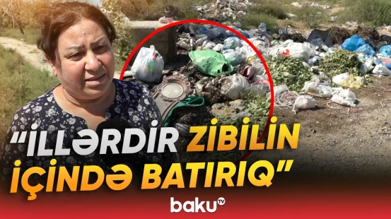 Mehdiabadın bitməyən problemləri | Sakinlər zibillərini atmağa yer tapa bilmirlər - Baku TV