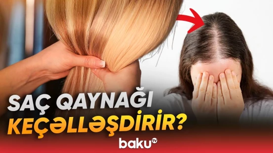 Ekspert saç qaynağı ilə bağlı bilinməyənləri açıqladı - Baku TV