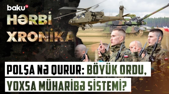 Polşanın hərbi planında əsas hədəf nədir? | Avropada yeni hərbi güc mərkəzi yaranır? - HƏRBİ XRONİKA