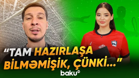Zirənin baş məşqçisi Çempionlar Liqasına hazırlıqdan danışdı - Baku TV
