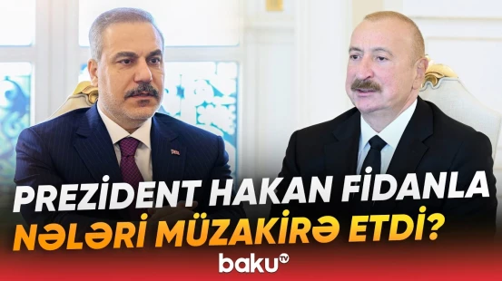 Hakan Fidan Prezidentin qəbulunda | Görüşdə hansı məsələlər vurğulandı? - Baku TV