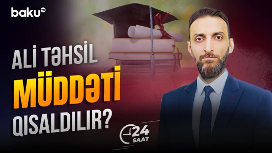 Tələbələr bir il tez məzun olacaq? - 24 SAAT