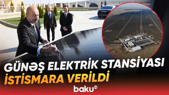 İlham Əliyev “Qobustan” Günəş Elektrik Stansiyasının açılışında iştirak edib - Baku TV