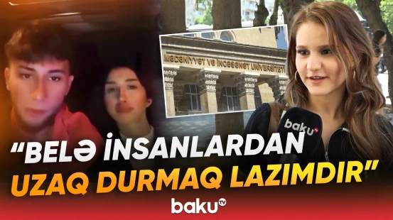 "Heç kəs burada zorakılıq göstərə bilməz" | Tələbələr iddialarla bağlı danışdı - Baku TV