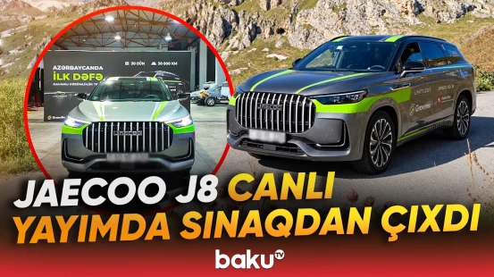 JAECOO J8 Azərbaycan yollarında sərt sınaqdan keçdi - Baku TV