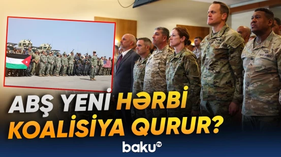 ABŞ və İsrail ərəb ölkələri ilə hərbi koordinasiyanı artırır - Baku TV