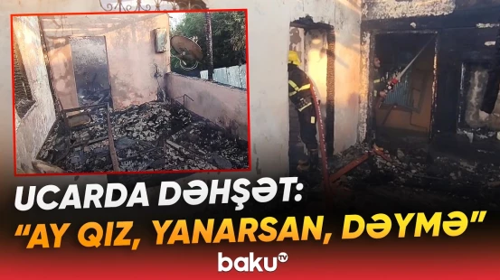 Qorxunc hadisənin yaşandığı evdən anbaan görüntülər | Ucarda ev külə döndü - Baku TV