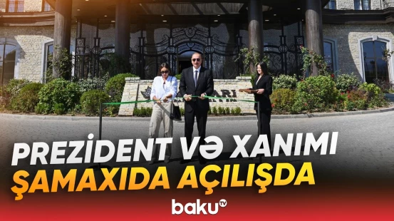 Prezident Şamaxıda “Meysari Grand Hotel & SPA” kompleksinin açılışında iştirak edib - Baku TV