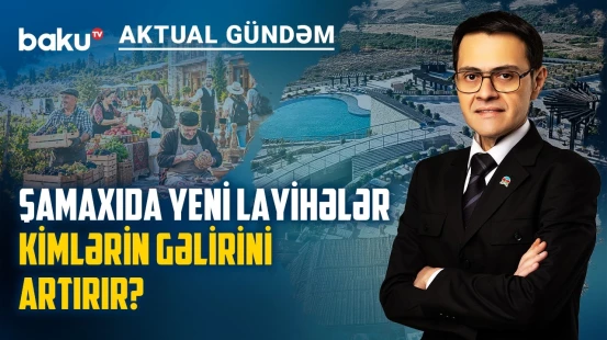 Regionların dəyişən siması: turizm, iş və yerli iqtisadiyyat - AKTUAL GÜNDƏM