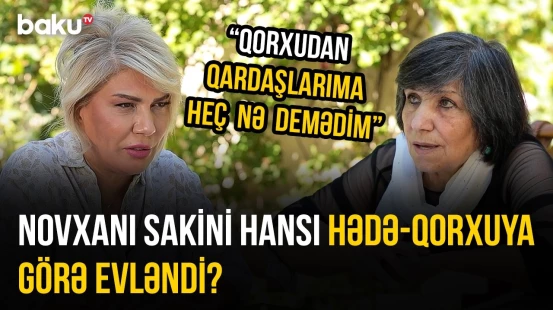 "Bakılılar bir-birinin arxasında dayanmır" | "Rayonlu idi deyə nişanı qaytarmaq istədi" - O VAXTLAR