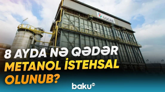 Dövlət Statistika Komitəsi metanol istehsalı barədə rəqəmləri açıqladı - Baku TV