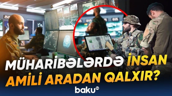 Süni intellekt müharibələrə necə təsir edəcək? - Hərbi sahədə nələr dəyişəcək? - Baku TV