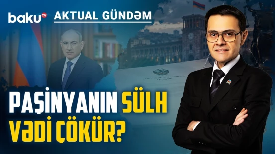 Ermənistanı yeni qarşıdurmaya kim sürükləyir? - AKTUAL GÜNDƏM