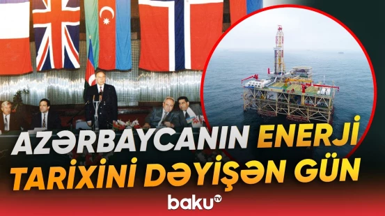 "Əsrin müqaviləsi" Azərbaycanın enerji strategiyasının əsasını formalaşdırdı - Baku TV