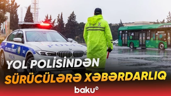 BDYPİ hava şəraiti ilə əlaqədar hərəkət iştirakçılarına müraciət edib - Baku TV