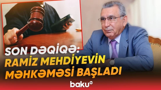 Ramiz Mehdiyev hakim qarşısında | Məhkəmə barədə son məlumatlar - Baku TV