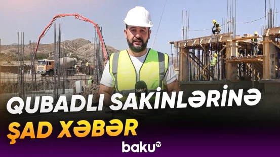 176 ailə üçün yeni mənzillər tikiləcək | Qubadlıda müasir yaşayış məhəlləsi salınır - Baku TV