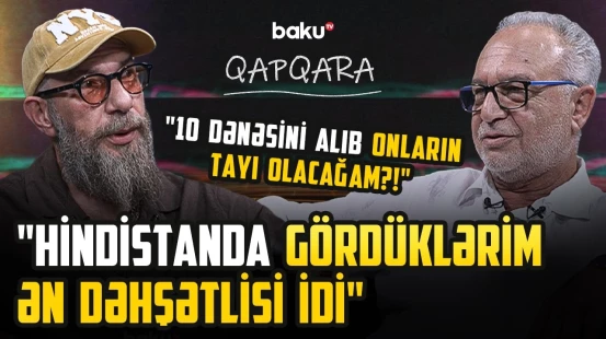 “İstədiyim qədər pul versələr də, buna “yox” demərəm” | Səyyah Azər Qərib, əslində, kimdir?