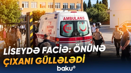 Türkiyədə liseyə silahlı hücum: 1 şagird öldü, 4 nəfər yaralandı - Baku TV
