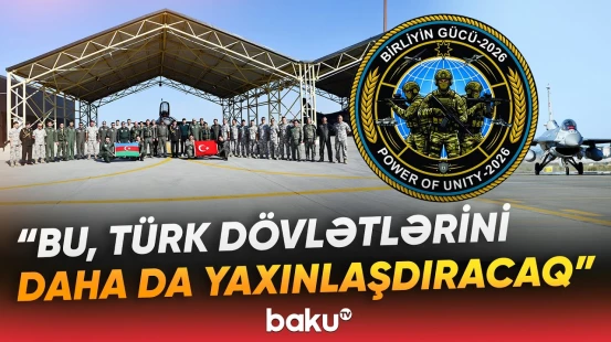 “Birliyin Gücü - 2026” | Türk dünyasında hərbi əməkdaşlığın yeni mərhələsi - Baku TV