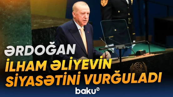 Ərdoğan İlham Əliyevin yürütdüyü siyasəti hansı kontekstdə vurğuladı? - Baku TV