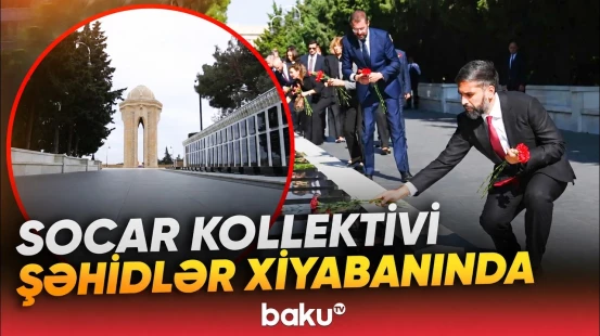 SOCAR-ın kollektivi Fəxri və Şəhidlər xiyabanlarını ziyarət edib - Baku TV