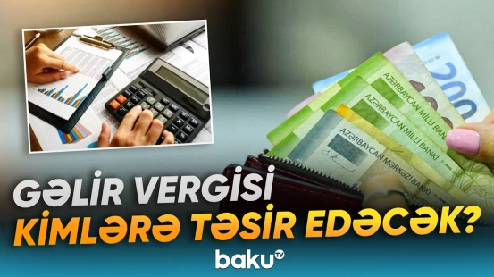 Gəlir vergisi dəyişir | İşçilərin bilməli olduğu əsas məqamlar nələrdir? - Baku TV