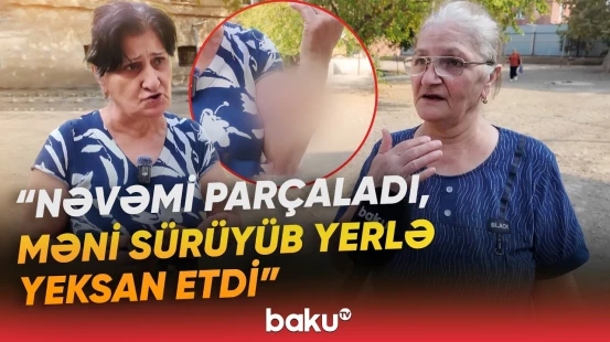 "Gecə boğuşurlar, səsləri evlə birdir" | Əhali qorxu içində | "İstədim ki, qaçım, yıxıldım üzüüstə"