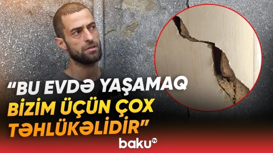 "Bilmirik kimə müraciət edək" | Təhlükəli evdə yaşayanlar niyə köməksiz qalıb? - Baku TV