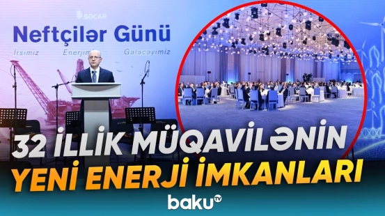 Neftçilər Günü münasibətilə keçirilən tədbirdə hansı mühüm məqamlar diqqət çəkdi? - Baku TV