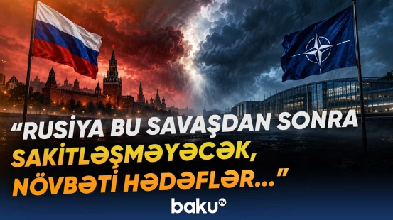 NATO-Rusiya müharibəsi realdır? - Milyonlarla insan üçün təhlükəli vəziyyət yarandı - Baku TV